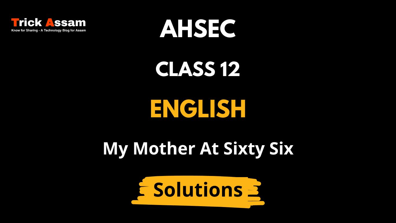 My Mother At Sixty Six Class 12 English Ahsec 5183